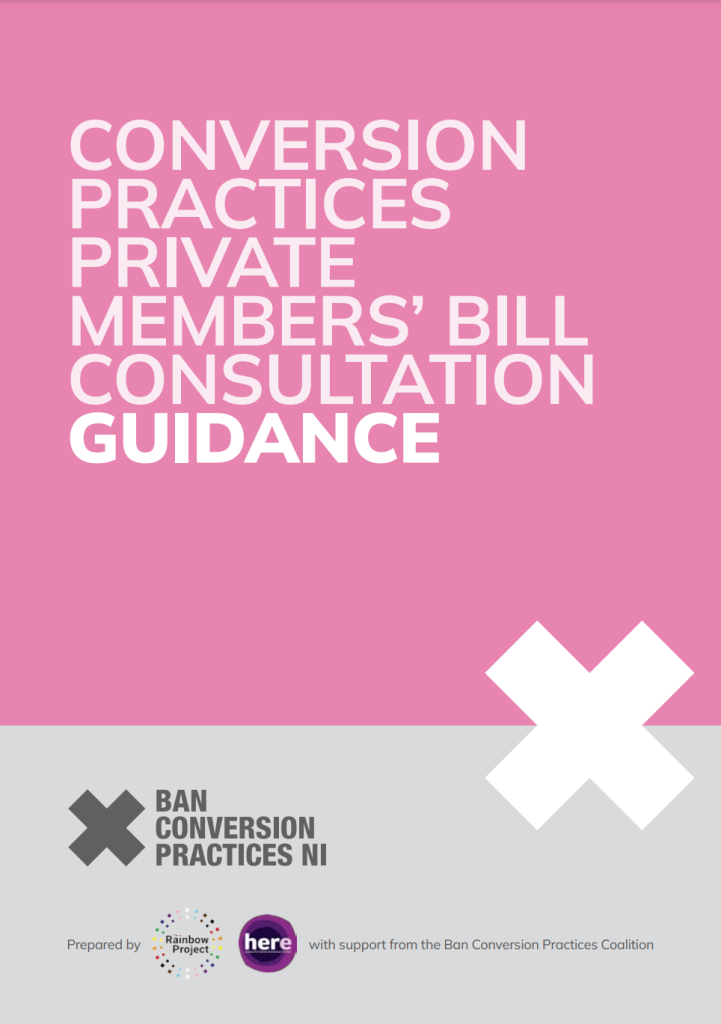 The front page of our "Conversion Practices Private Members' Bill Consultation Guidance". It has a pink background with a grey stripe on the bottom, containing the Ban Conversion Practices logo and a white X.